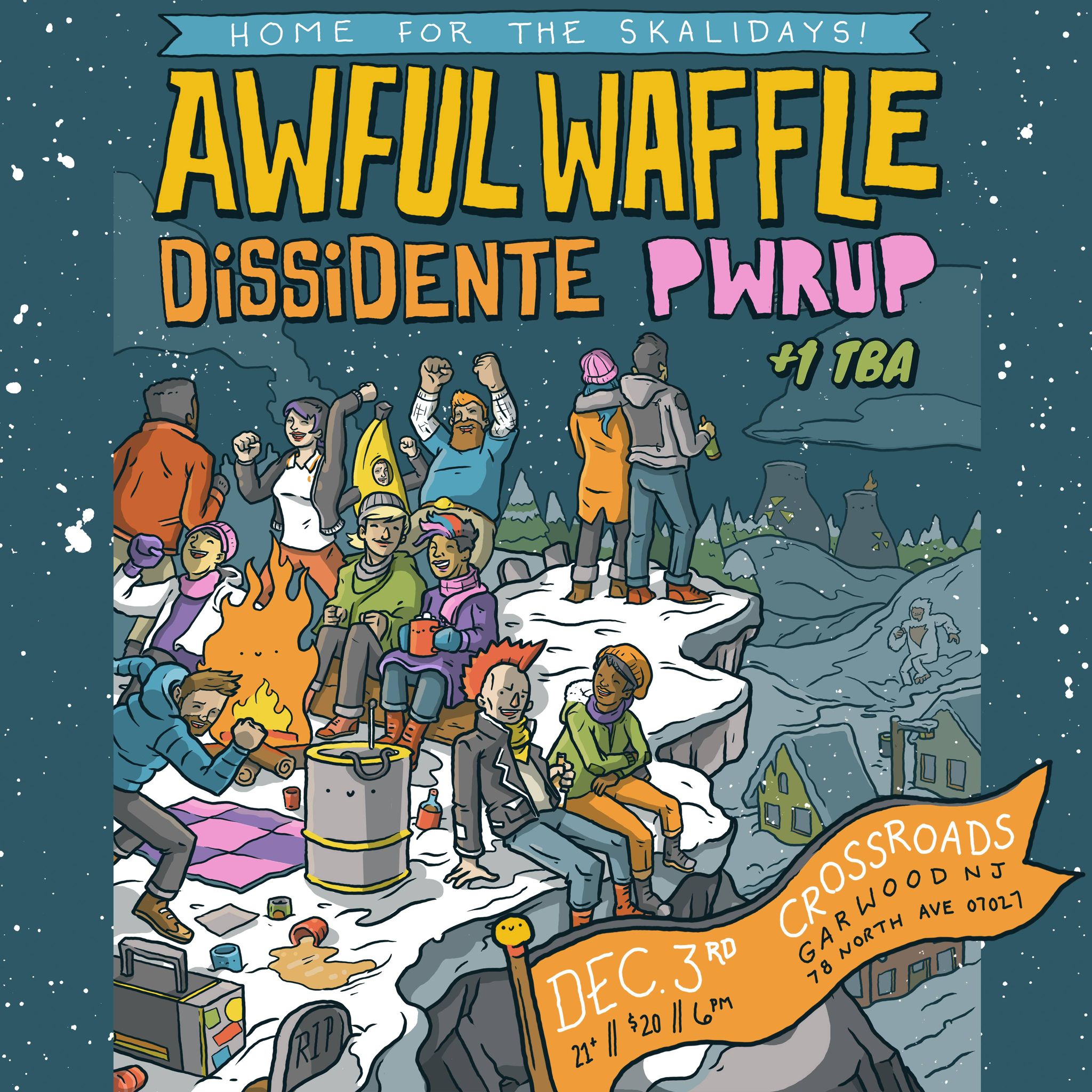 Home for the Skalidays! Awful Waffle, Dissidente, PWRUP + 1 TBA at