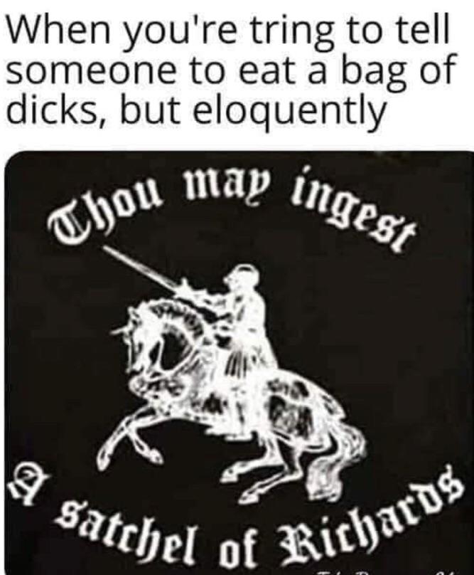Ingest A Satchel Of Richards Meme Meme Walls