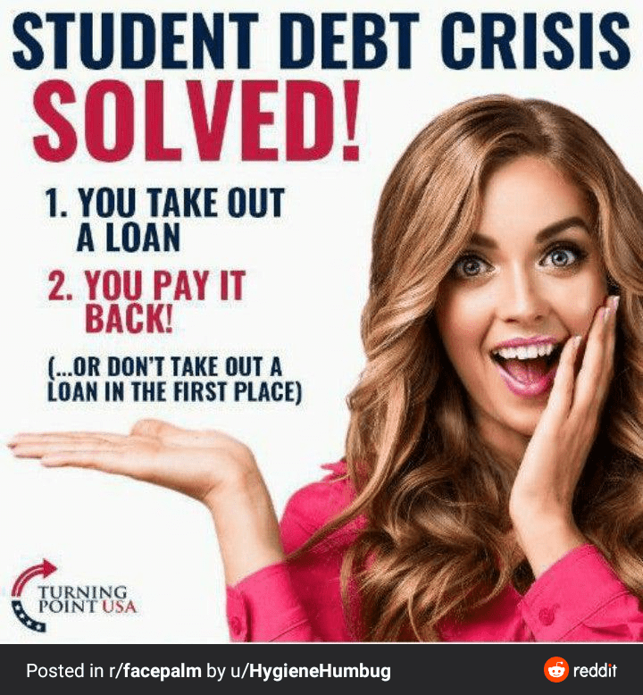 Student loan crisis solved r/TheRightCantMeme