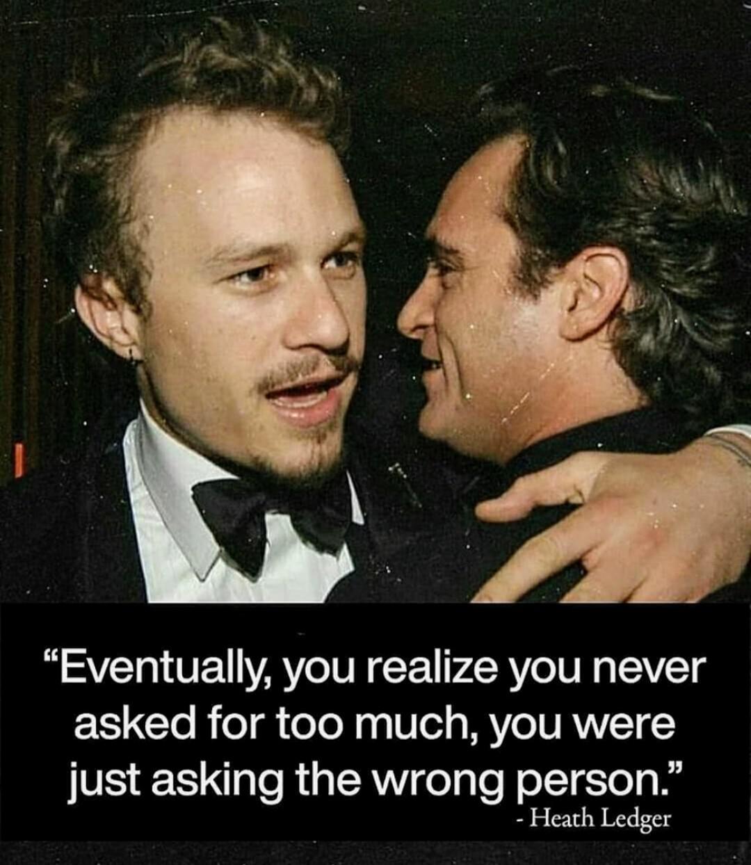 "Eventually, you realize you never asked for too much, you were just