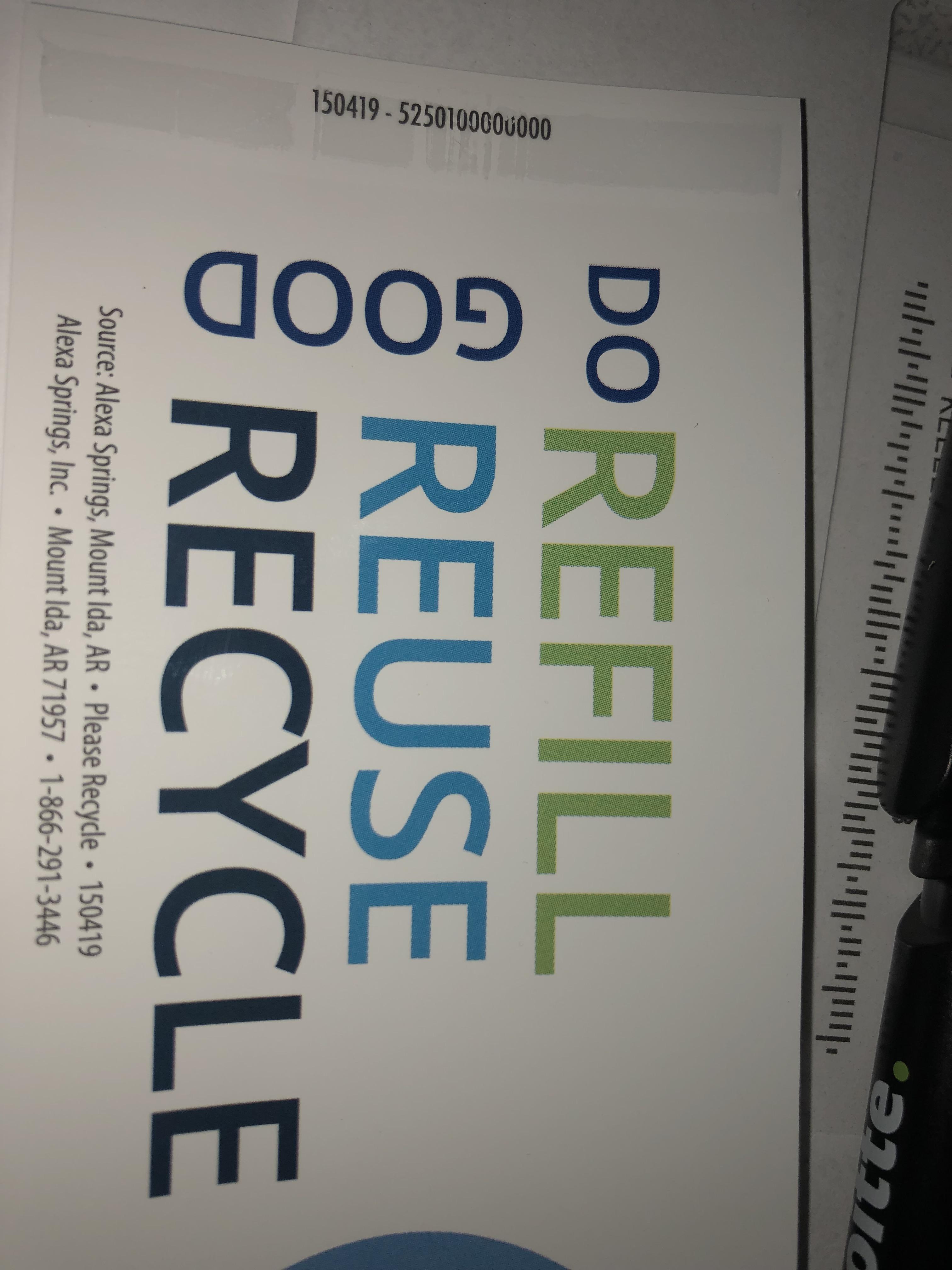Do refill good reuse recycle r/dontdeadopeninside