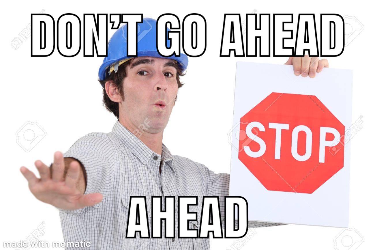It’s a 🛑 sign do not go ahead I swear do NOT r/okbuddyretard