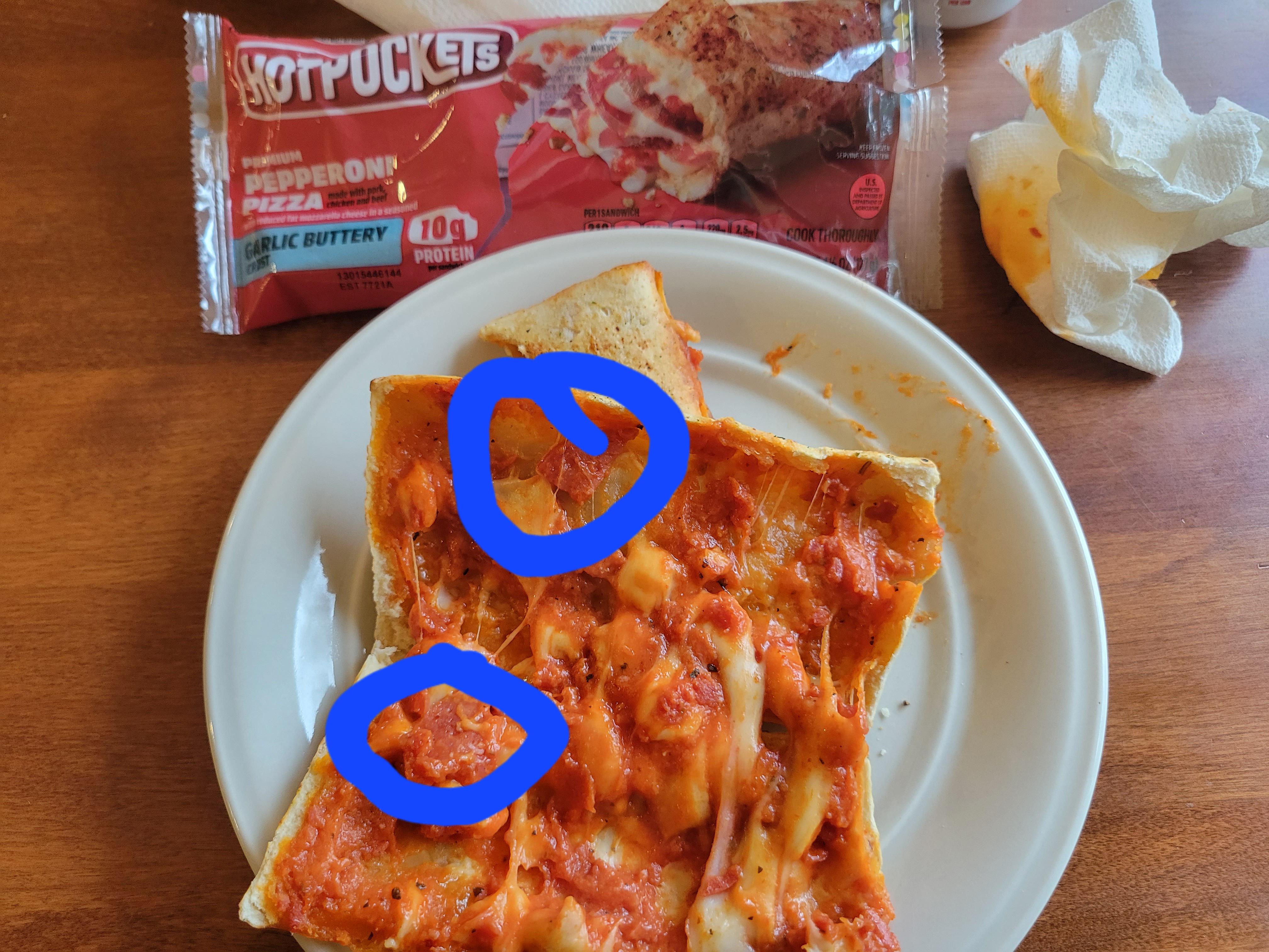 My Pepperoni Hot Pocket only came with 2 bits of Pepperoni