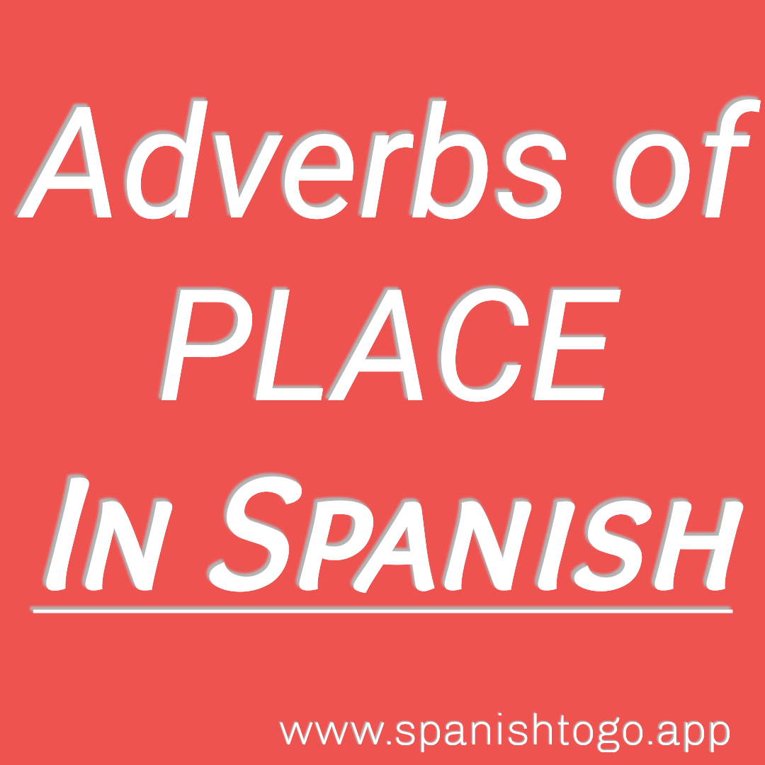 Adverbs of Place in Spanish 🚵‍♀️🚵‍♂️🚣‍♀️ https//www.spanishtogo.app