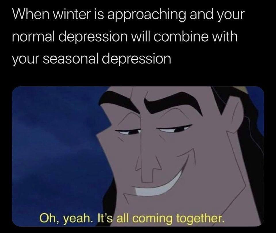 I thought depression was year round r/depression_memes
