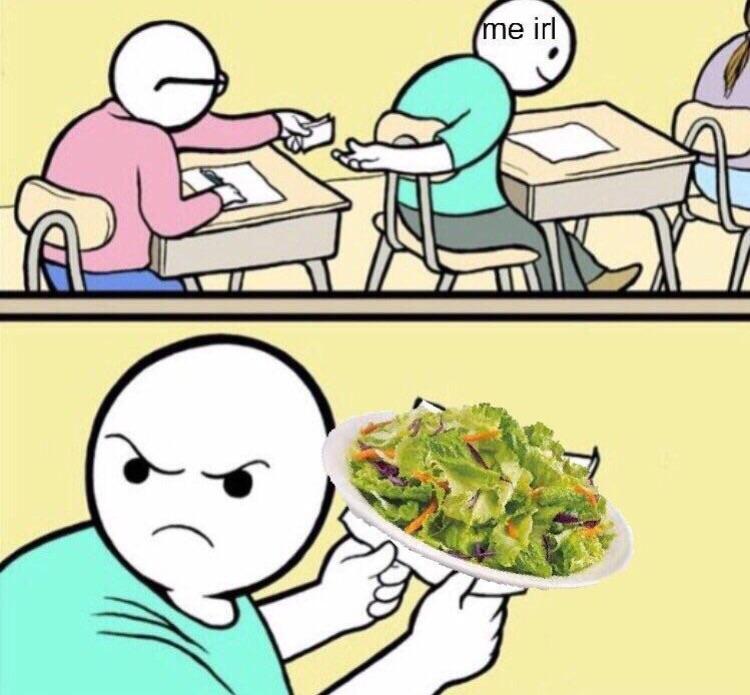 Salad memes (and salad meme memes) are ALL OVER r/me_irl! BUY!!! r