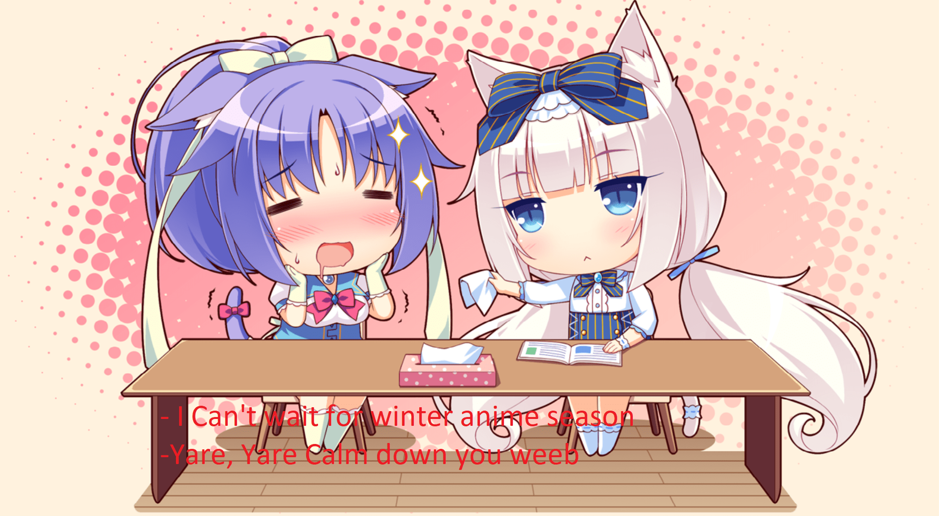 Neko weebs can't wait for their favorite animes ! Animemes