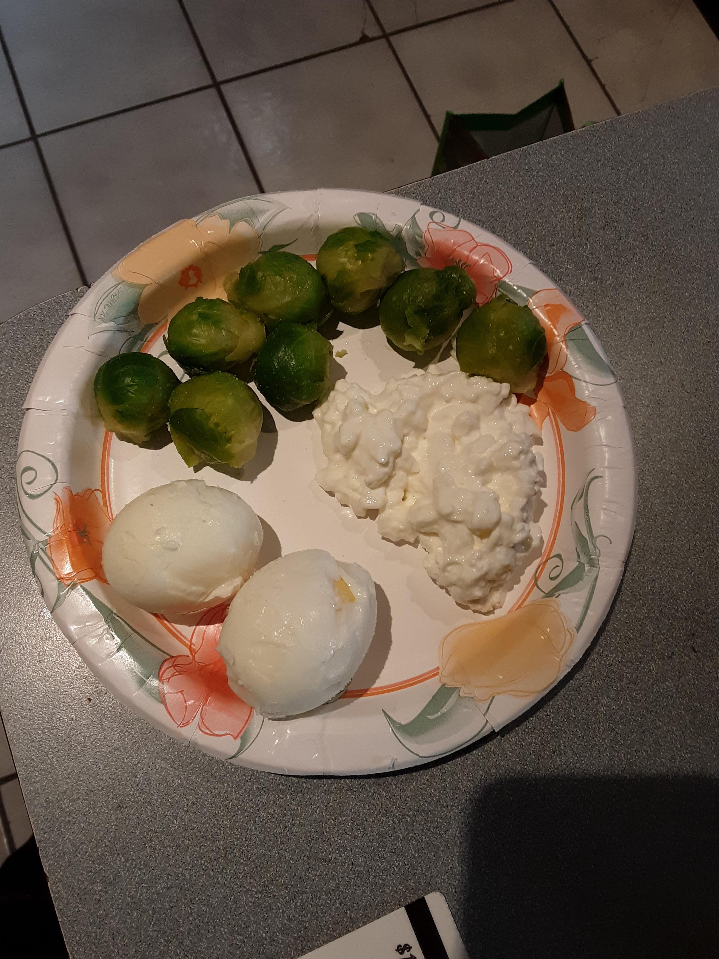 Saturday night dinner Cottage cheese, Brussels sprouts, and hard