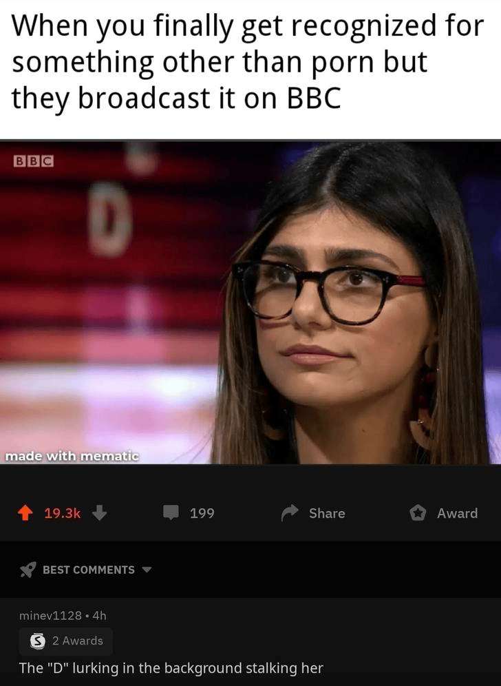 I just searched Mia Khalifa BBC at work and now I have a meeting with
