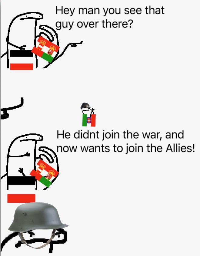 Hey man you see that guy over there? [OC] HistoryMemes