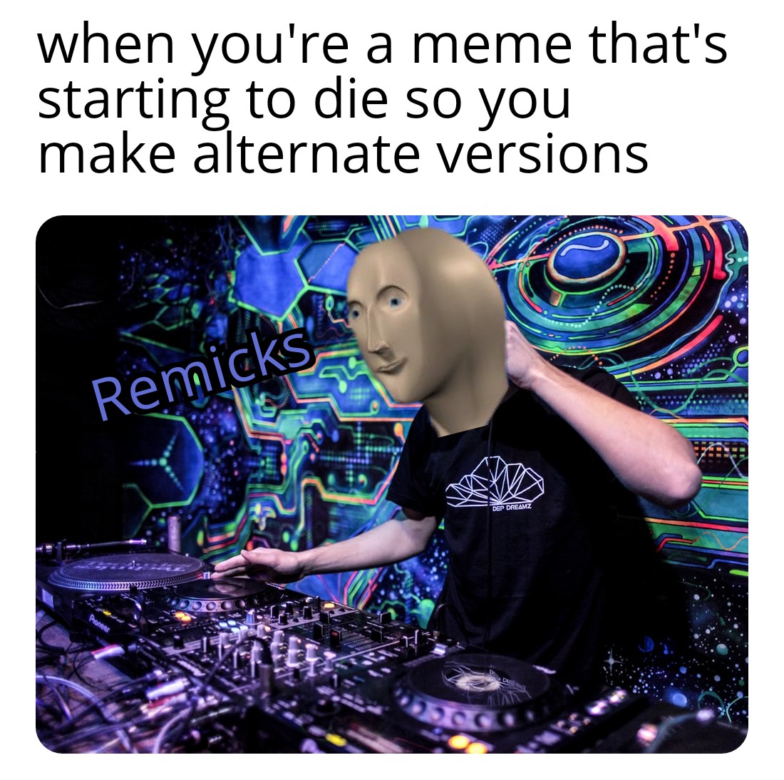 Yaaaah! It's remix time! memes
