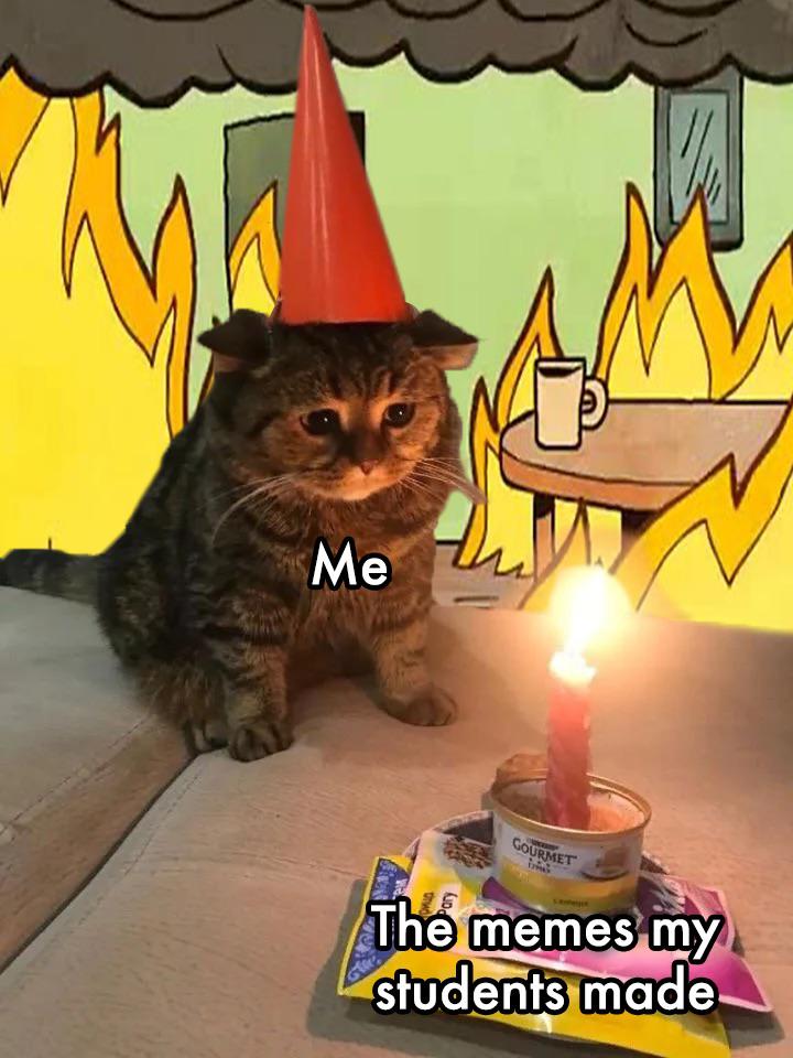 When students make good memes and send it to me via email. Meme on oil