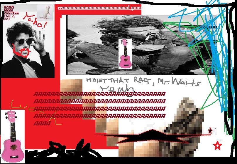 Hoist That Rag, Mr. Waits r/tomwaitspaint