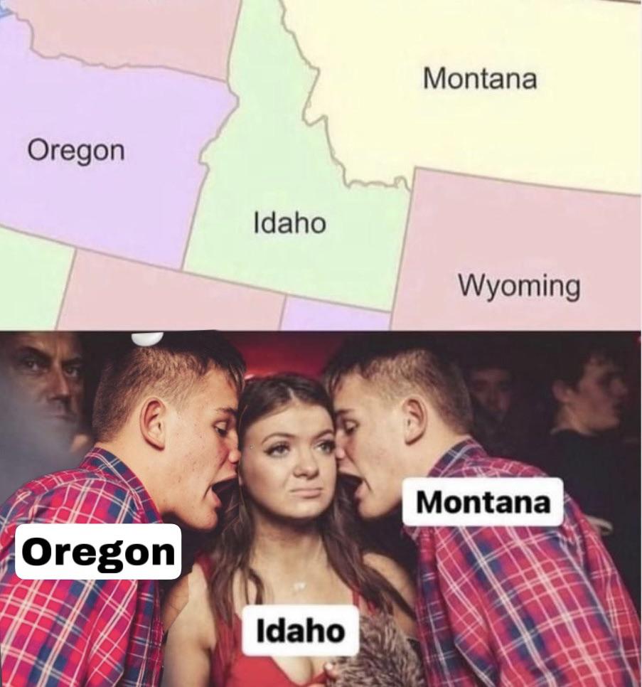 This is so regionspecific, but Idaho srsly is just like “please, like
