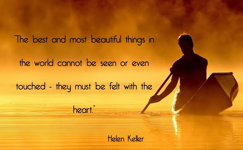 [Quotes] “The best and most beautiful things in the world cannot be