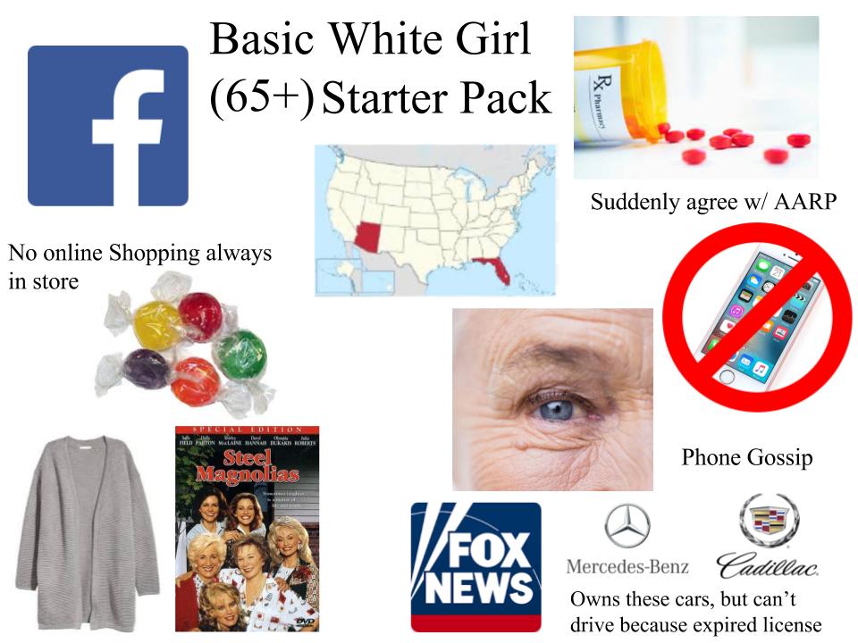 Basic White Girl Starter Pack 65+ edition r/starterpacks