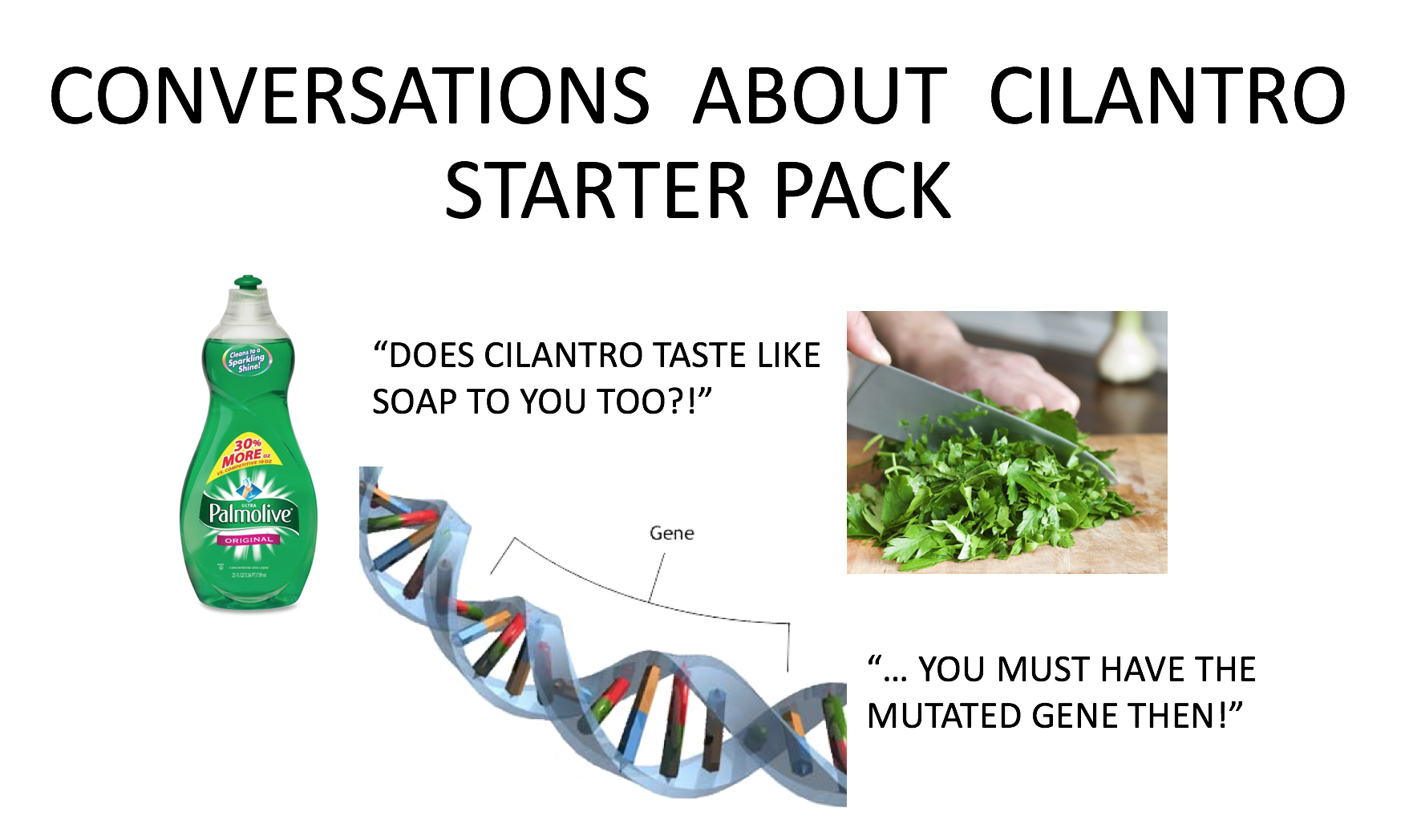 How every conversation goes when cilantro comes up r/starterpacks