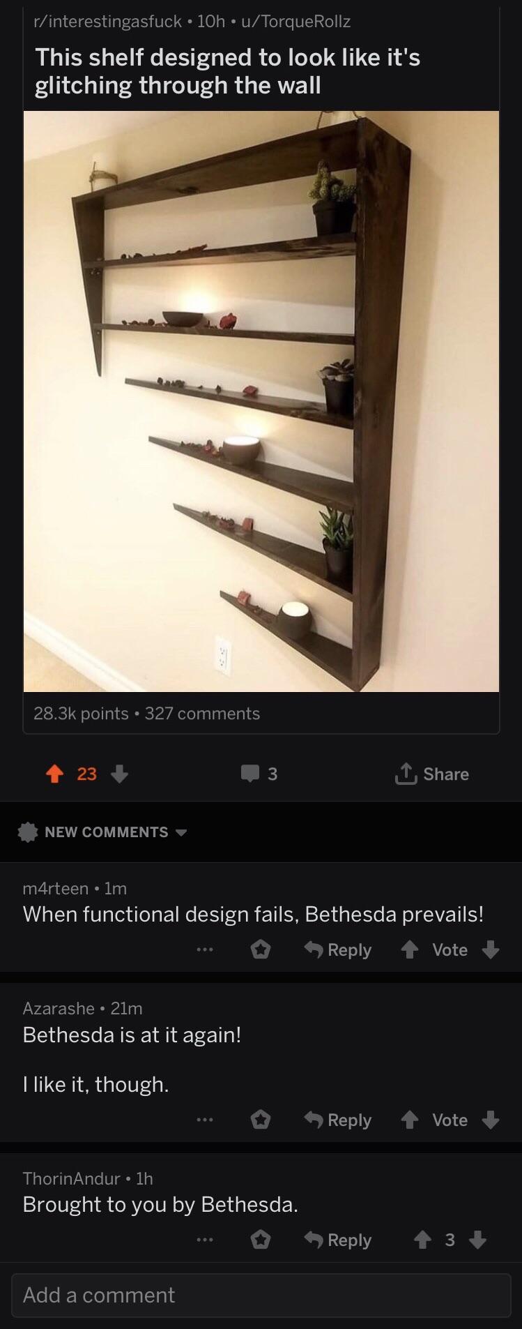 This intelligently designed shelf reminds me of how BETHESDA BAD r/Gamingcirclejerk