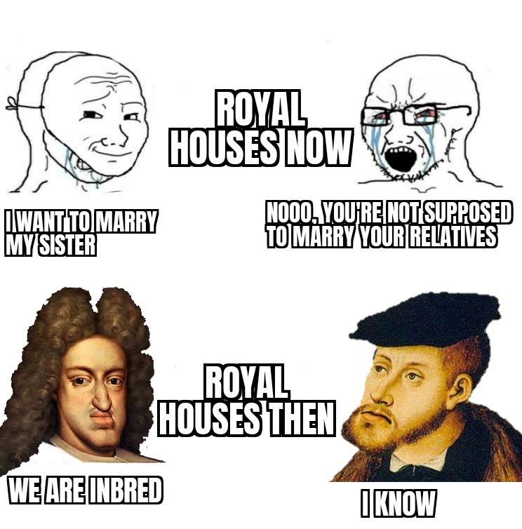 No Habsburg was hurt during the creation of this meme r/HistoryMemes