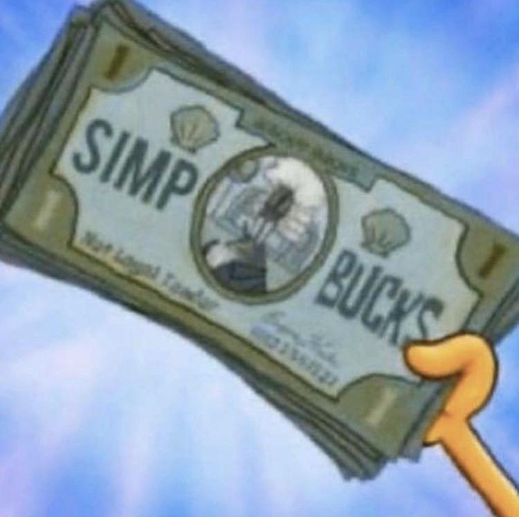 You have been caught simping, take a simp buck meme