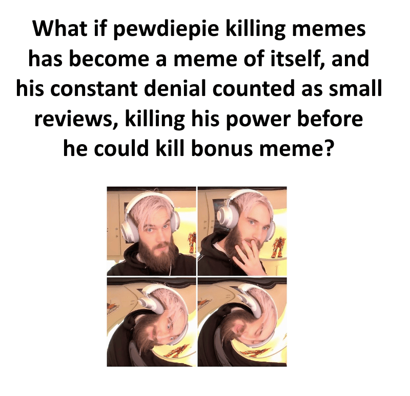 Meme Theory Bonus Meme is alive! PewdiepieSubmissions
