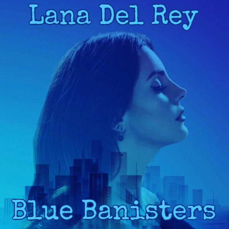 Blue Banisters Fan Made Concept r/LanaDelReyPictures