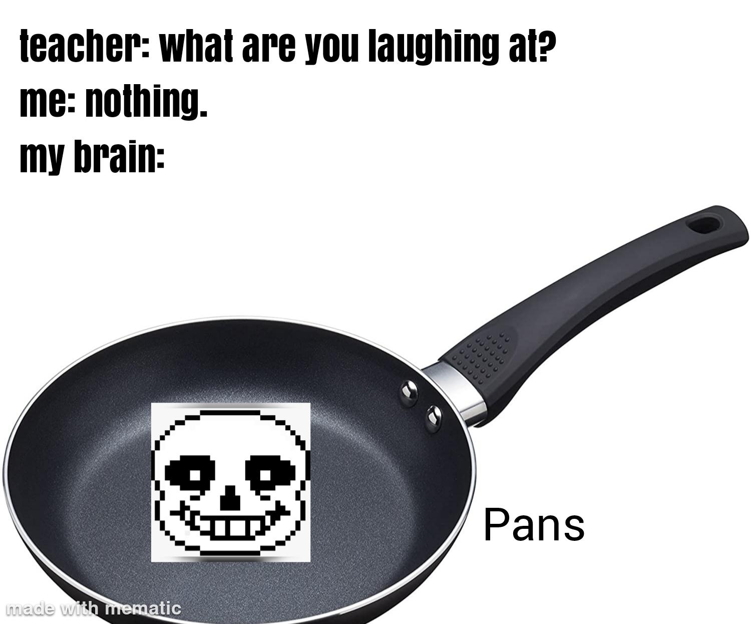 Pans the frying pan. r/Undertale