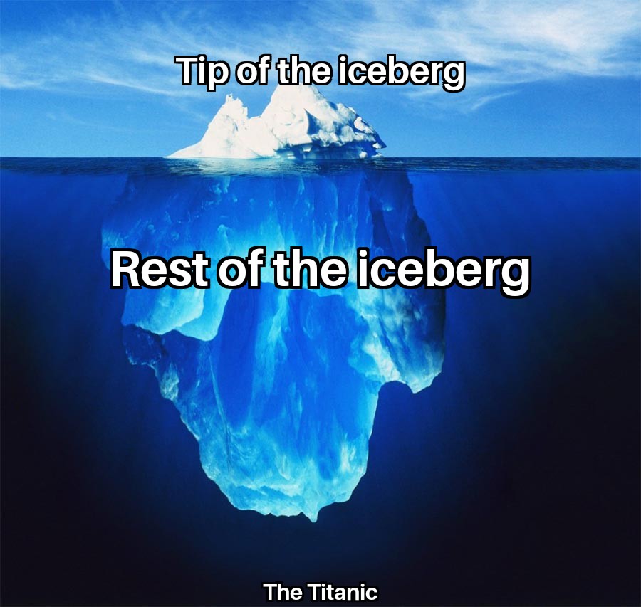 It's just the tip of the iceberg meme