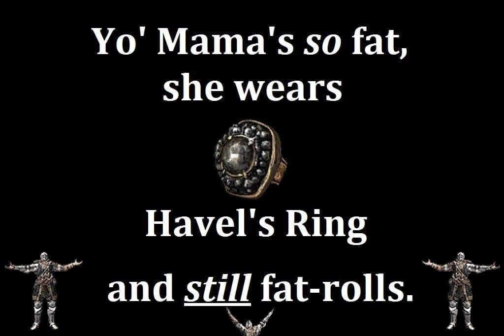 yo mama invented fatrolling shittydarksouls