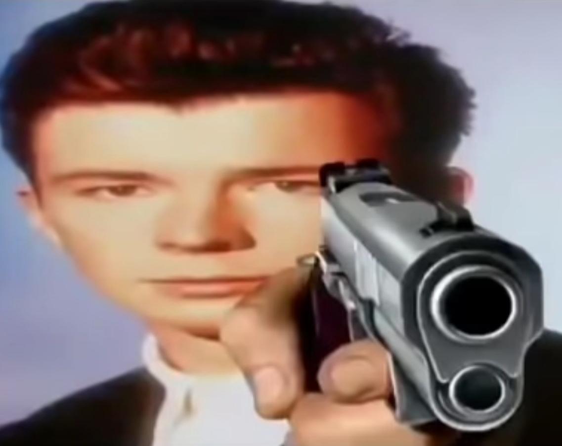Since I have to post, here's a picture of Rick Astley with a gun. r/196