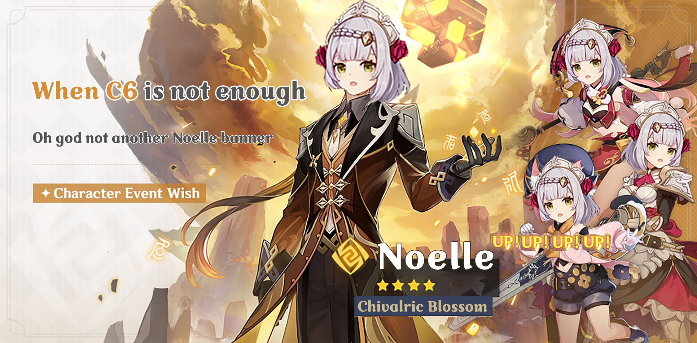 When C6 Noelle is not enough r/Genshin_Memepact