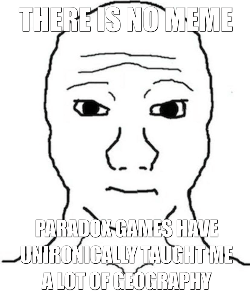 I can name a lot more places than I realistically should r/ParadoxExtra