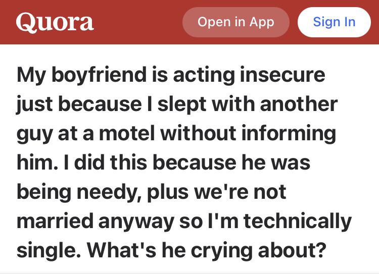 My boyfriend is insecure just because I cheated on him. r