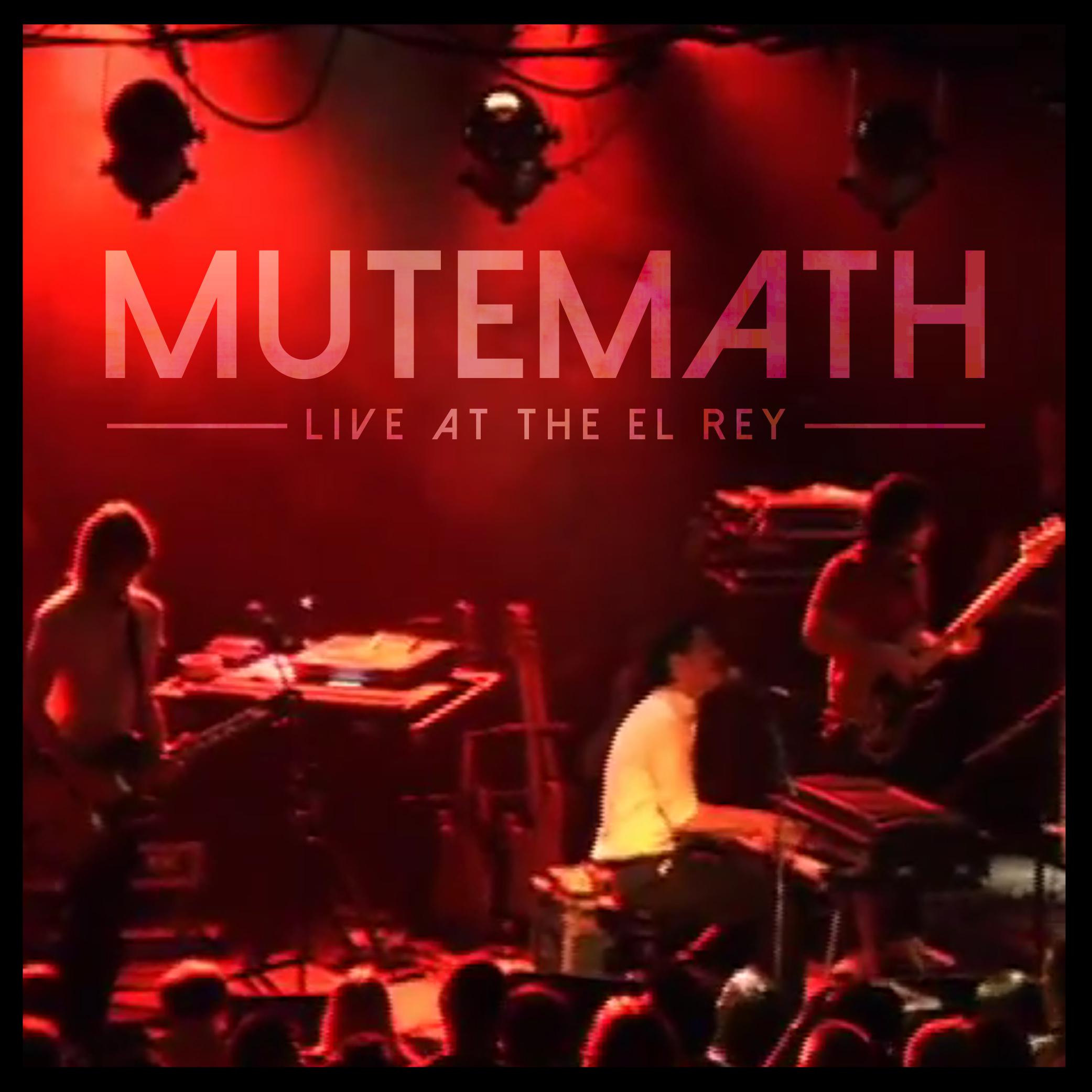 NEW MUTEMATH ALBUM Live At The El Rey (Deluxe Version) r/mutemath