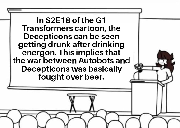 Imagine if the Decepticons got drunk in the movies r/Transformemes
