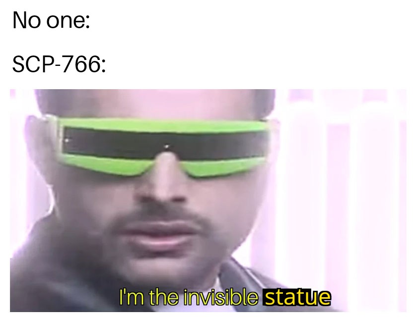 Making an SCP meme everyday for every SCP Day [[766]] r