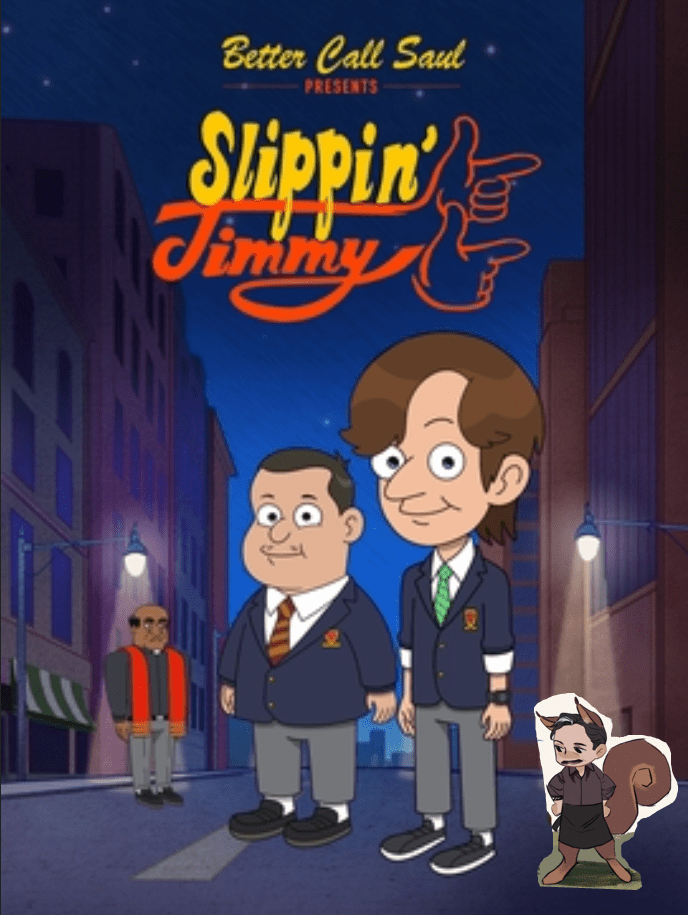 the slippin jimmy poster but i replaced the squirrel with squirrel lalo