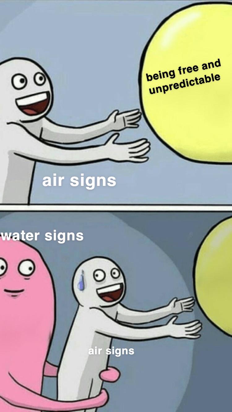 i’m a triple air sign and this guy i’m talking to is a triple water