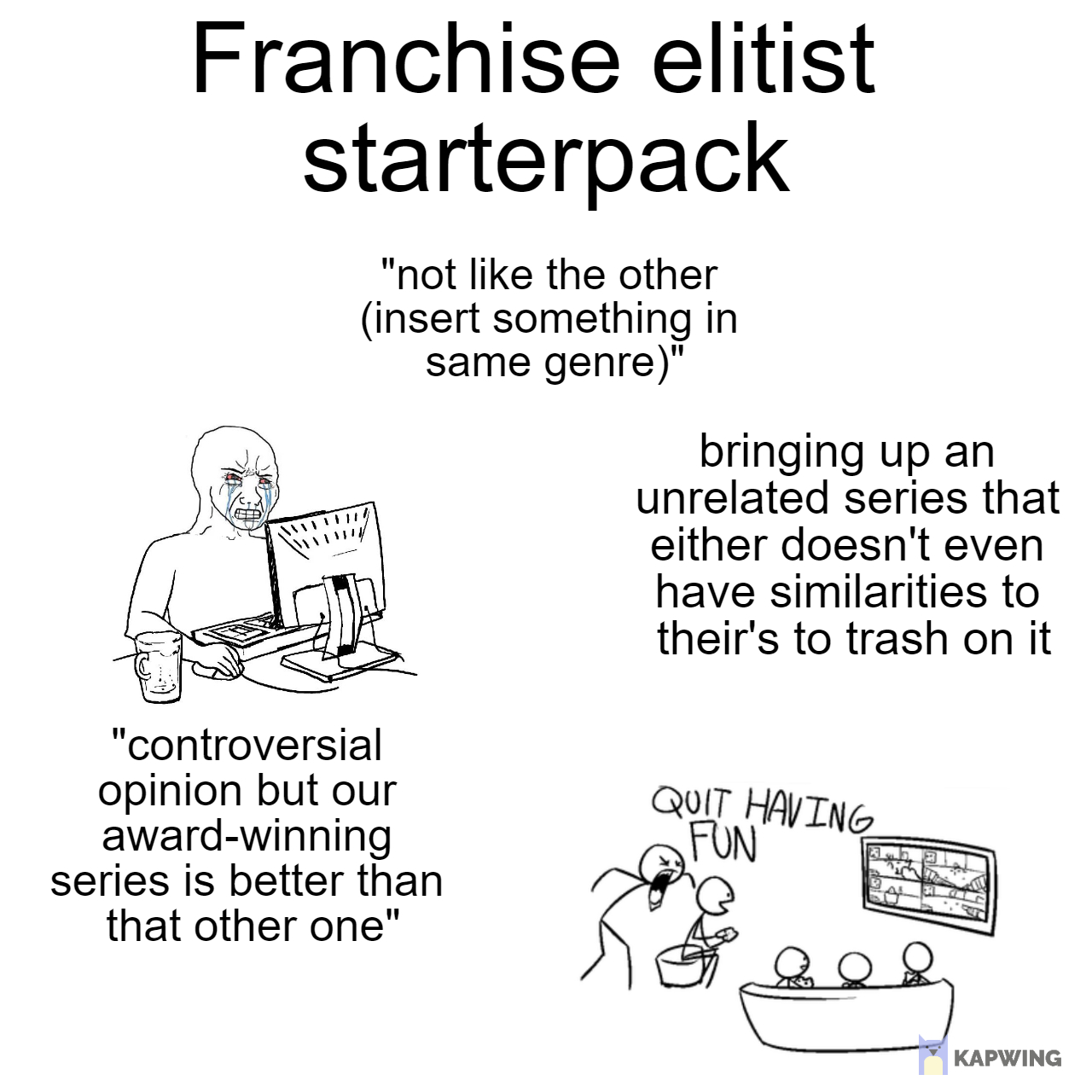 Franchise elitist starterpack : r/starterpacks
