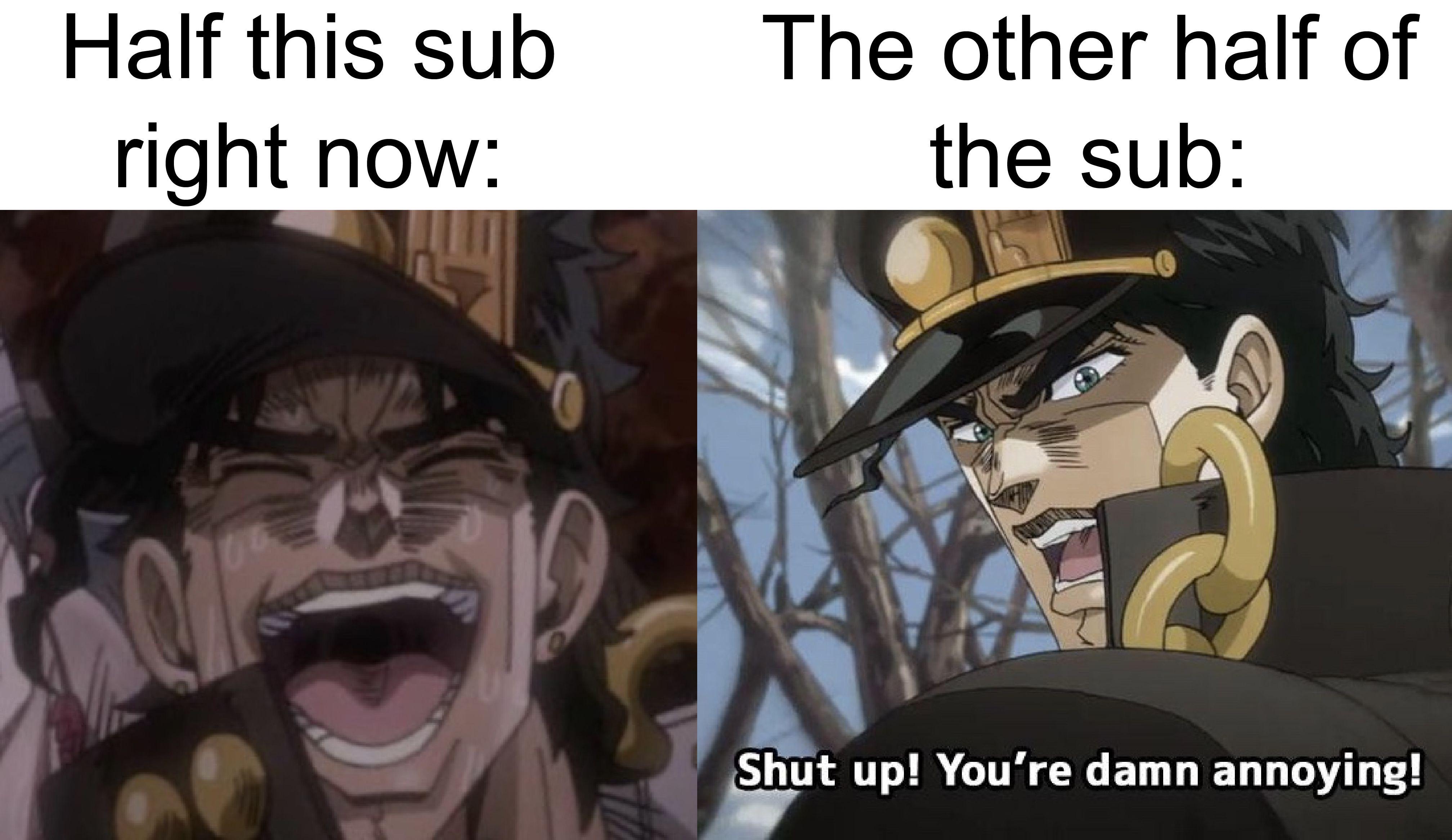 In this this sub there are 2 jotaros ShitPostCrusaders