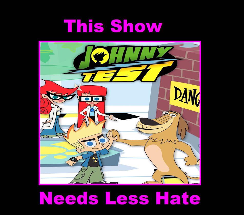 Does Johnny Test needs less hate? r/cartoons
