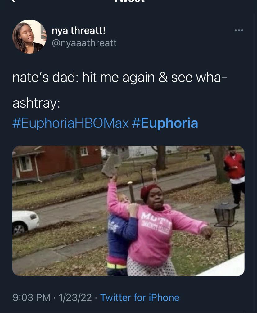 i need an ashtray in my life r/euphoria