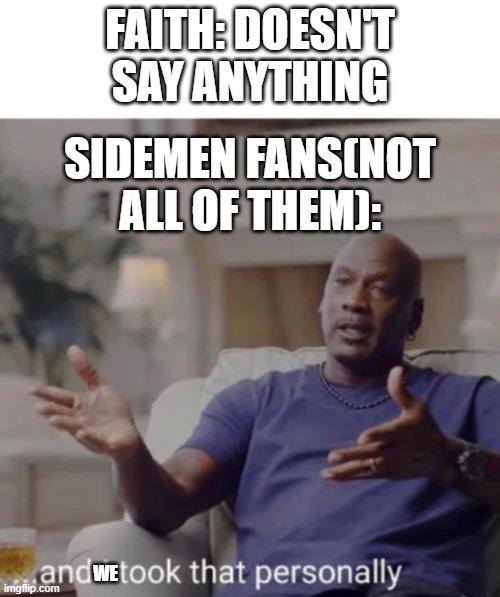 If you guys get upset about this, then you know who are(tho i'll probs