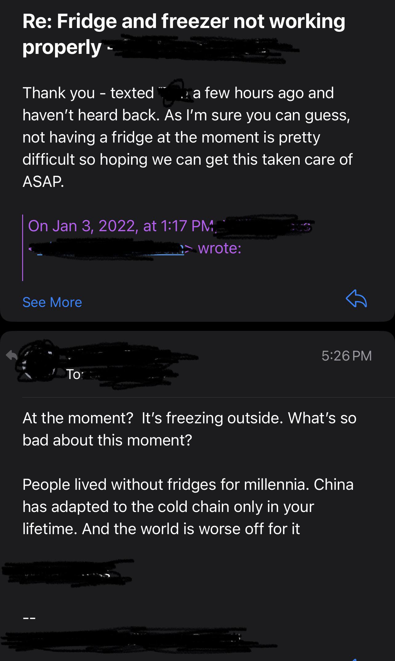 My gem of a landlord when I asked about my fridge for the third time