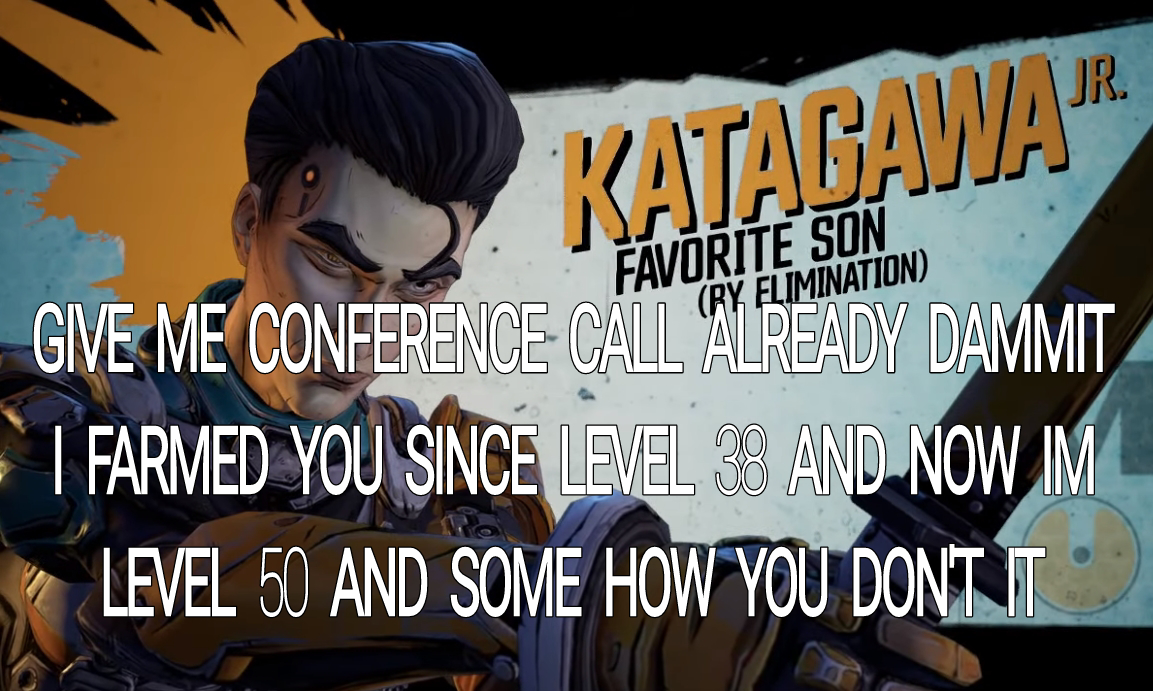 Me while farming katagawa jr. 4 days straight r/borderlands3