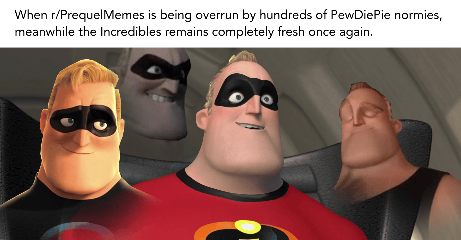 "Yeah Mr. Incredible, you're the best" IncrediblesMemes