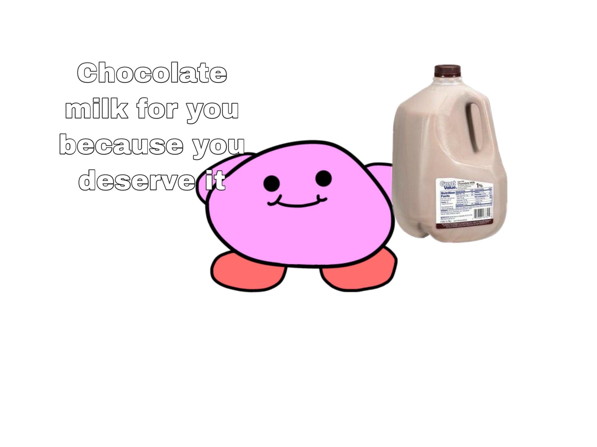 Kirb is here to give you chocolate milk cause you deserve it r/memes