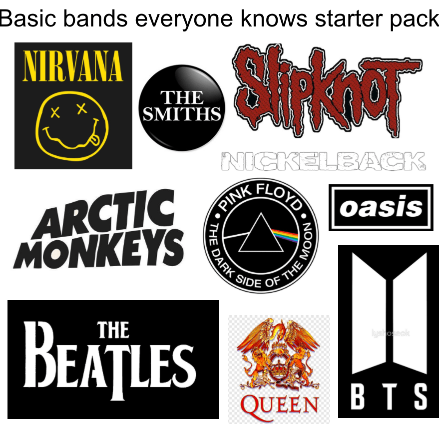 Basic bands everyone knows starter pack r/starterpacks