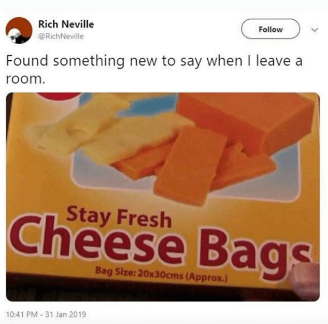 "Stay fresh, cheese bags" r/BrandNewSentence