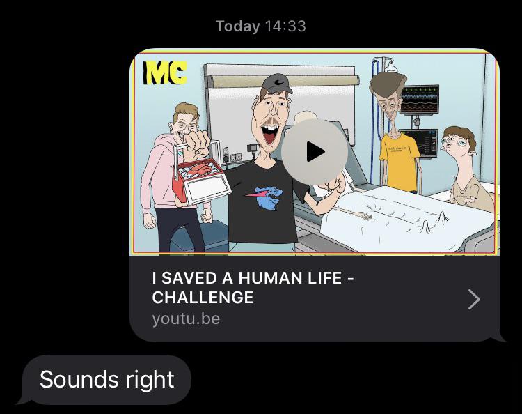 Sent the Mr.Beast video to my brother, who is a big fan of him. r